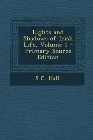 Cover of Lights and Shadows of Irish Life, Volume 1