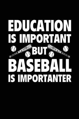 Book cover for Education Is Important But Baseball Is Importanter