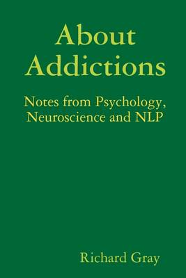 Book cover for About Addictions: Notes from Psychology, Neuroscience and NLP