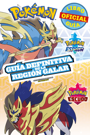 Cover of Pokémon guía definitiva de la Región Galar. Libro oficial 2020. Pokémon Espada. Pokémon Escudo / Handbook to the Galar Region