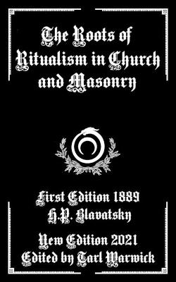 Book cover for The Roots of Ritualism in Church and Masonry