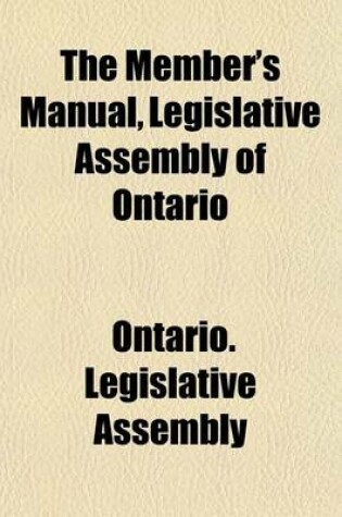 Cover of The Member's Manual, Legislative Assembly of Ontario