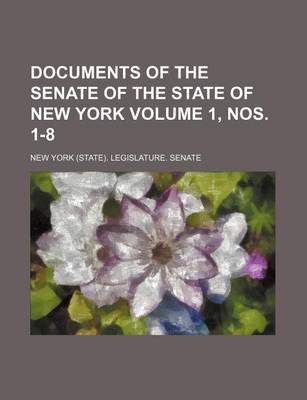 Book cover for Documents of the Senate of the State of New York Volume 1, Nos. 1-8