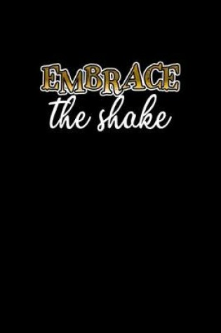 Cover of Embrace the shake