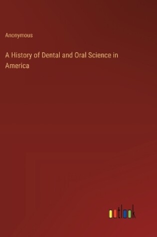 Cover of A History of Dental and Oral Science in America