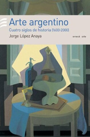 Cover of Arte Argentino - Cuatro Siglos de Historia 1600-2000