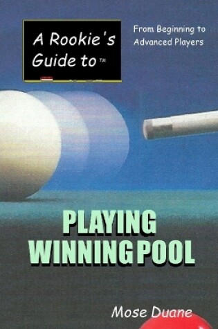 Cover of A Rookie's Guide to Playing Winning Pool