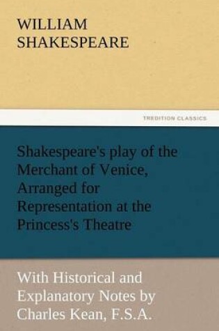 Cover of Shakespeare's Play of the Merchant of Venice, Arranged for Representation at the Princess's Theatre