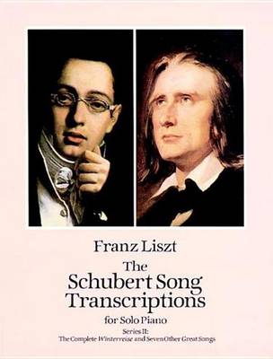 Book cover for The Schubert Song Transcriptions for Solo Piano/Series II