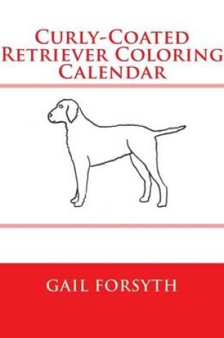 Cover of Curly-Coated Retriever Coloring Calendar