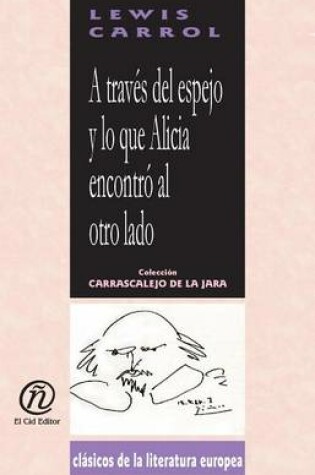 Cover of A Travs del Espejo y Lo Que Alicia Encontr del Otro Lado