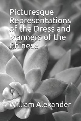 Book cover for Picturesque Representations of the Dress and Manners of the Chinese