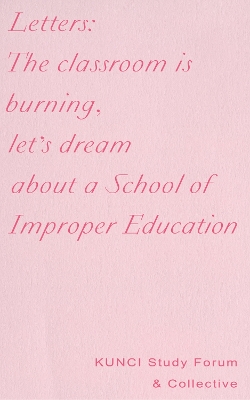 Book cover for Letters: The Classroom Is Burning, Let's Dream about a School of Improper Education