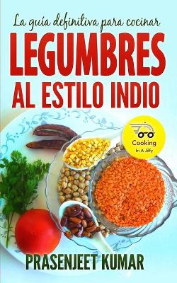 Book cover for La guía definitiva para cocinar legumbres al estilo indio