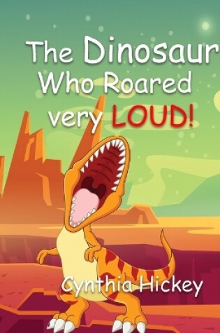Cover of The Dinosaur Who Roared Very Loud