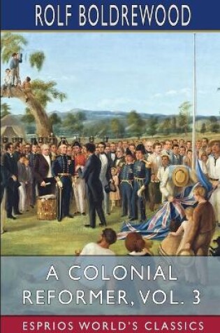 Cover of A Colonial Reformer, Vol. 3 (Esprios Classics)