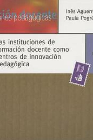 Cover of Las Instituciones de Formacion Docente Como Centros de Innovacion Pedagogica