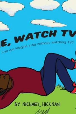 Cover of Me, Watch TV?