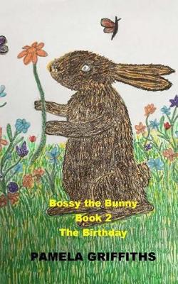 Book cover for Bossy The Bunny The Birthday