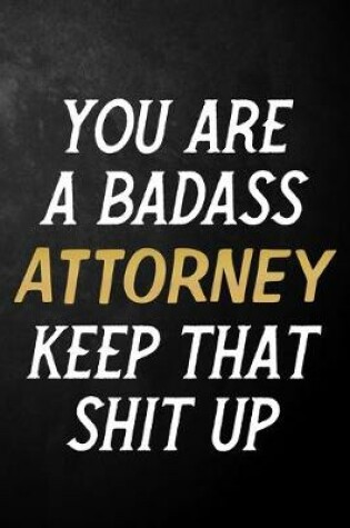 Cover of You Are A Badass Attorney Keep That Shit Up