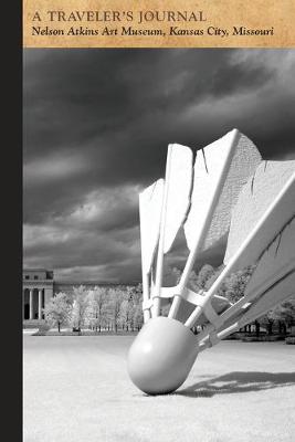 Cover of Nelson Atkins Art Museum, Kansas City, Missouri: A Traveler's Journal