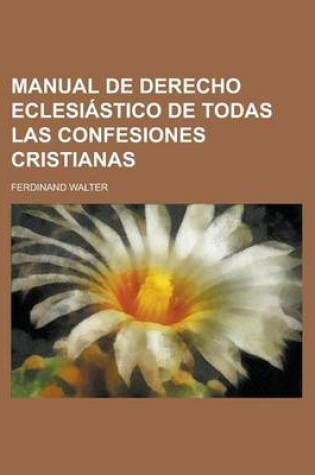 Cover of Manual de Derecho Eclesiastico de Todas Las Confesiones Cristianas