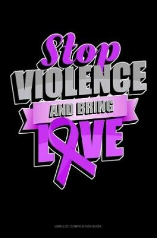 Cover of Stop Violence And Bring Love