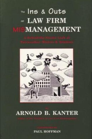 Cover of Ins & Outs of Law Firm Mismanagement, The: A Behind-The-Scenes Look at Fairweather, Winters & Sommers