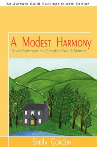 Cover of A Modest Harmony Seven Summers in a Scottish Glen