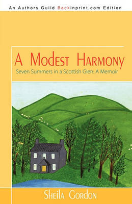 Book cover for A Modest Harmony Seven Summers in a Scottish Glen