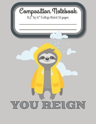 Book cover for You Reign Composition Notebook 8.5" by 11" College Ruled 70 pages