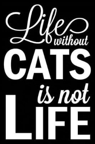 Cover of Life Without Cats Is Not Life