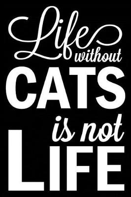 Book cover for Life Without Cats Is Not Life