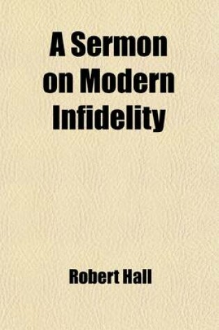 Cover of A Sermon on Modern Infidelity; With Respect to Its Influence on Society