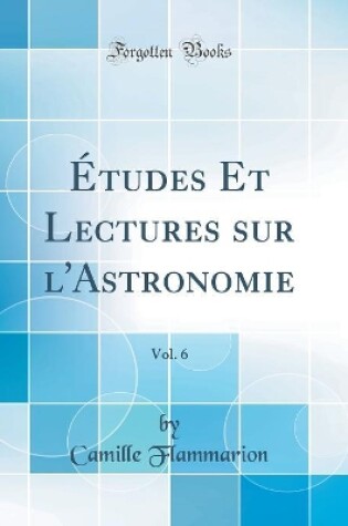 Cover of Études Et Lectures sur l'Astronomie, Vol. 6 (Classic Reprint)