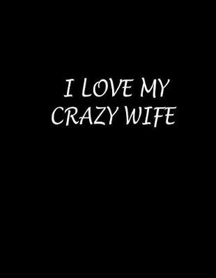 Book cover for I Love My Crazy Wife