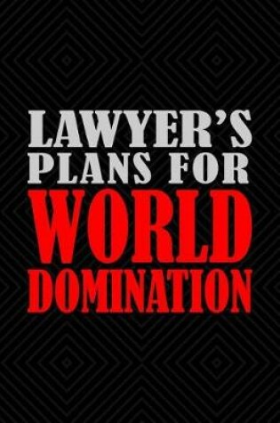 Cover of Lawyer's Plans For World Domination