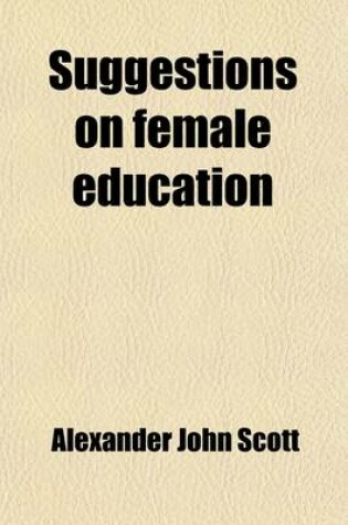 Cover of Suggestions on Female Education; 2 Lects. on English Literature and Moral Philosophy