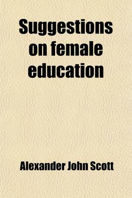 Book cover for Suggestions on Female Education; 2 Lects. on English Literature and Moral Philosophy