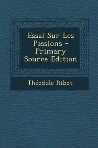 Cover of Essai Sur Les Passions - Primary Source Edition