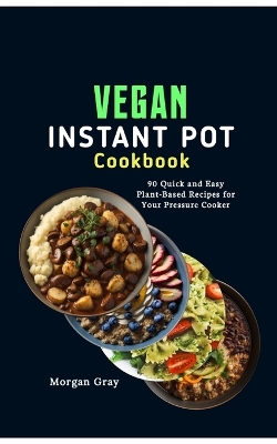 Book cover for A Comprehensive Vegan Instant Pot Cookbook