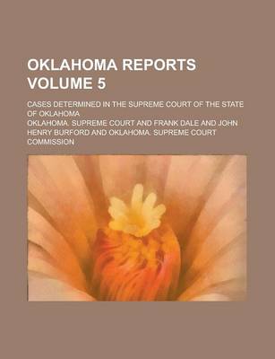 Book cover for Oklahoma Reports; Cases Determined in the Supreme Court of the State of Oklahoma Volume 5