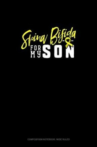 Cover of Spina Bifida For My Son