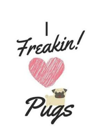 Cover of I Freakin Love Pugs