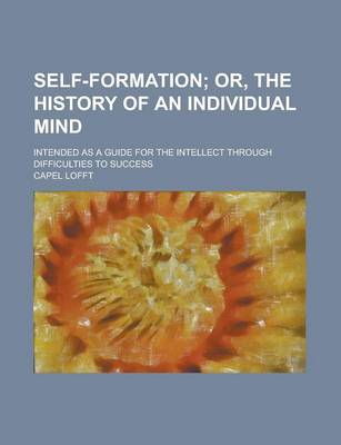 Book cover for Self-Formation; Intended as a Guide for the Intellect Through Difficulties to Success