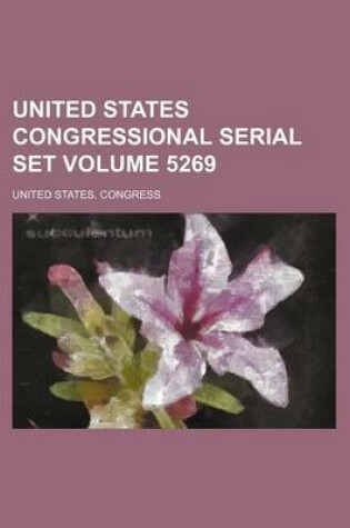 Cover of United States Congressional Serial Set Volume 5269