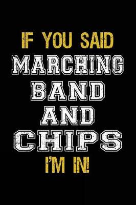 Book cover for If You Said Marching Band And Chips I'm In