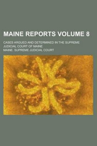 Cover of Maine Reports; Cases Argued and Determined in the Supreme Judicial Court of Maine Volume 8