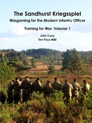 Book cover for The Sandhurst Kriegsspiel Wargaming for the Modern Infantry Officer Training for War: Volume 1