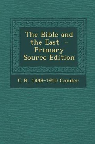 Cover of The Bible and the East - Primary Source Edition